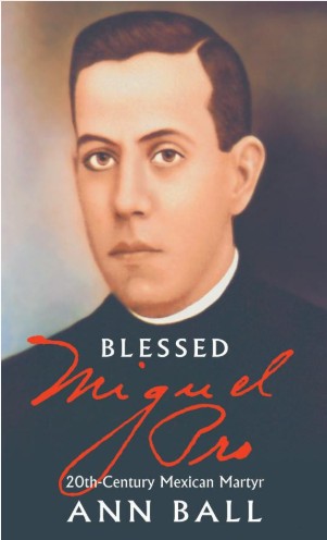 Blessed Miguel Pro: 20th Century Mexican Martyr